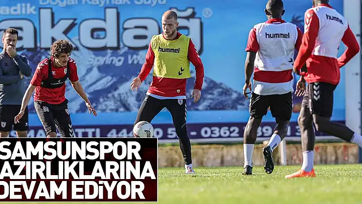Samsunspor hazırlıklarına devam ediyor