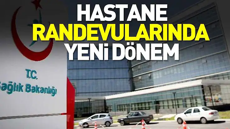 Hastane randevularında yeni dönem