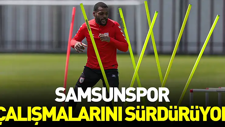 Samsunspor çalışmalarını sürdürüyor