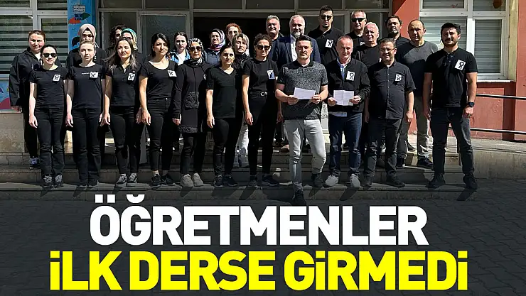 ÖĞRETMENLER İLK DERSE GİRMEDİ