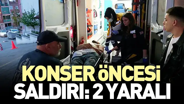 Konser öncesi saldırı: 2 yaralı