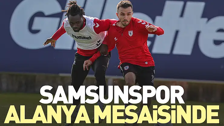 Samsunspor, Alanya Mesaisinde