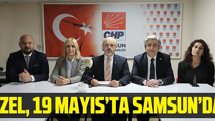 Özel, 19 Mayıs'ta Samsun'da