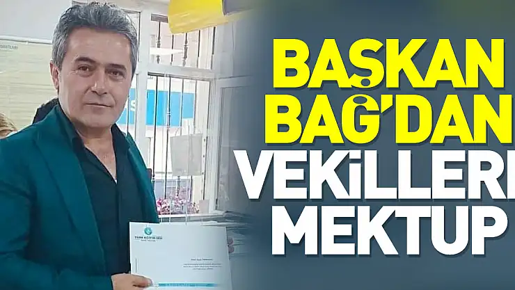 Başkan Bağ'dan Milletvekillerine Mektup
