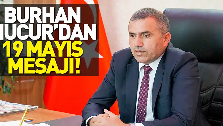 Burhan Mucur'dan 19 Mayıs mesajı!