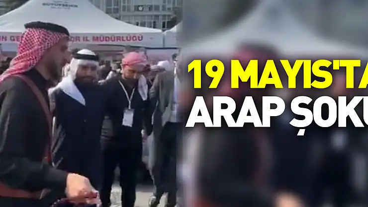 19 Mayıs'ta Arap Şoku