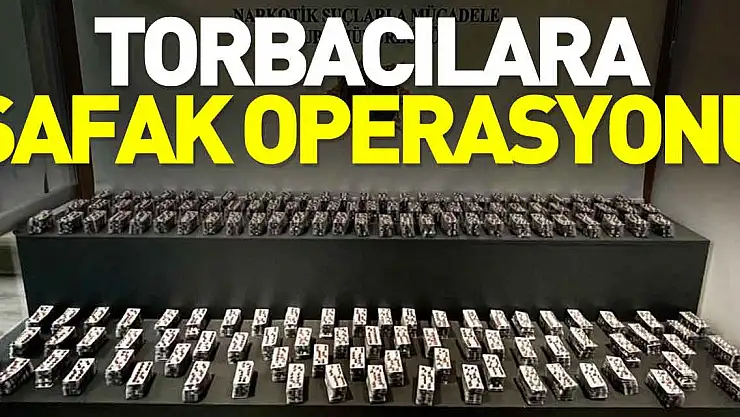 Torbacılara şafak operasyonu