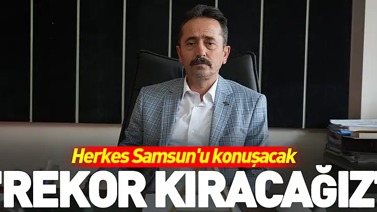 'Etkinlik rekoru kıracağız'