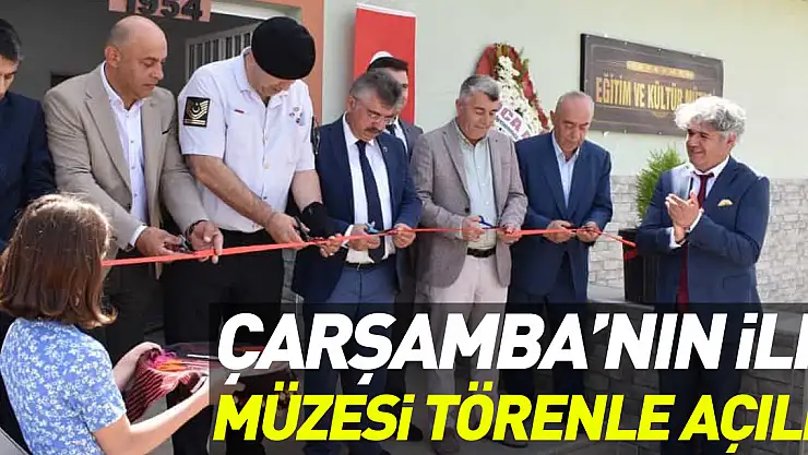 ÇARŞAMBA'NIN İLK MÜZESİ TÖRENLE AÇILDI