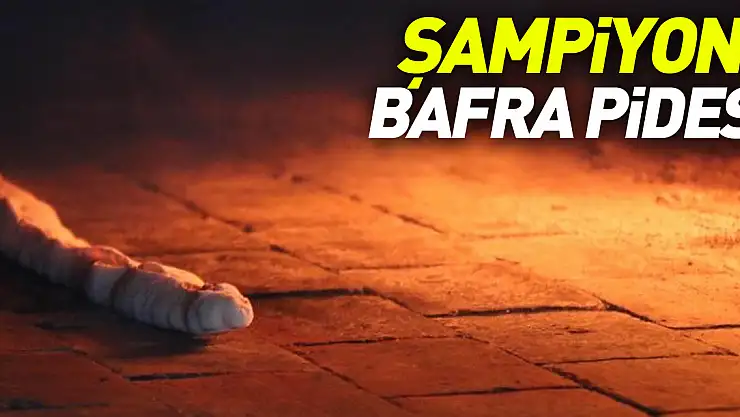 ŞAMPiYON BAFRA PiDESi