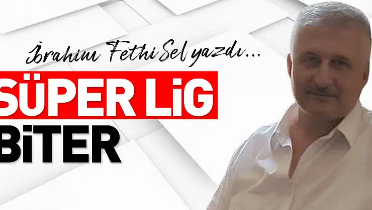 SÜPER LİG BİTER