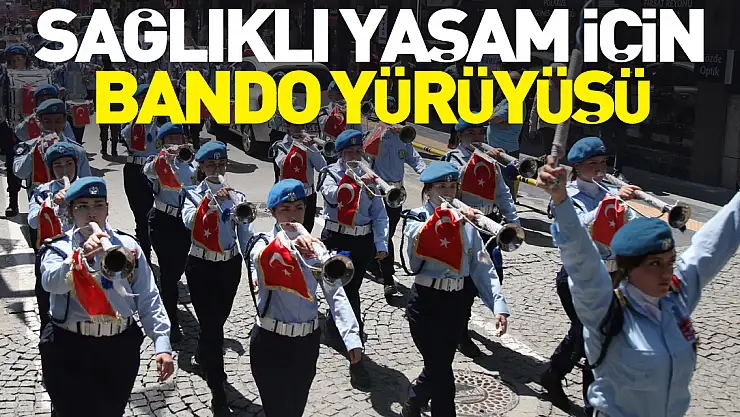 Sağlıklı yaşam için bando yürüyüşü