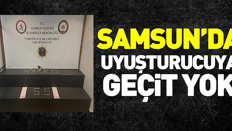 Samsun'da uyuşturucuya geçit yok