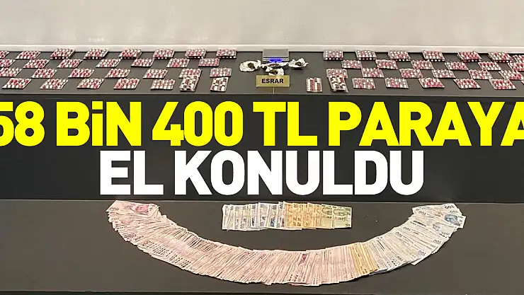 58 bin 400 TL paraya el konuldu