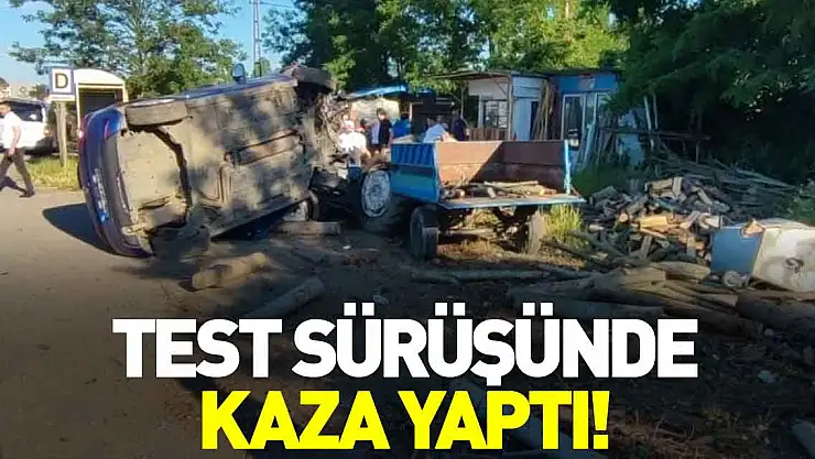 Test sürüşünde kaza yaptı!