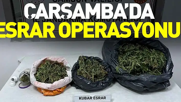 Çarşamba'da Esrar Operasyonu!