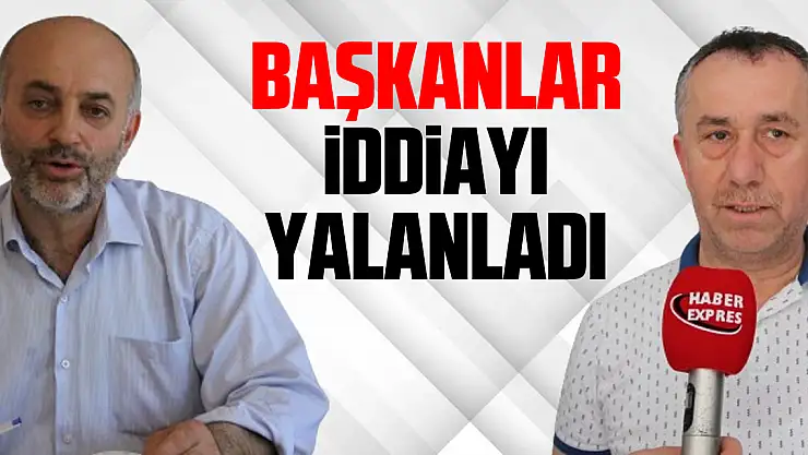 Başkanlar İddiayı Yalanladı