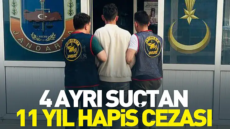 4 ayrı suçtan 11 yıl hapis cezası