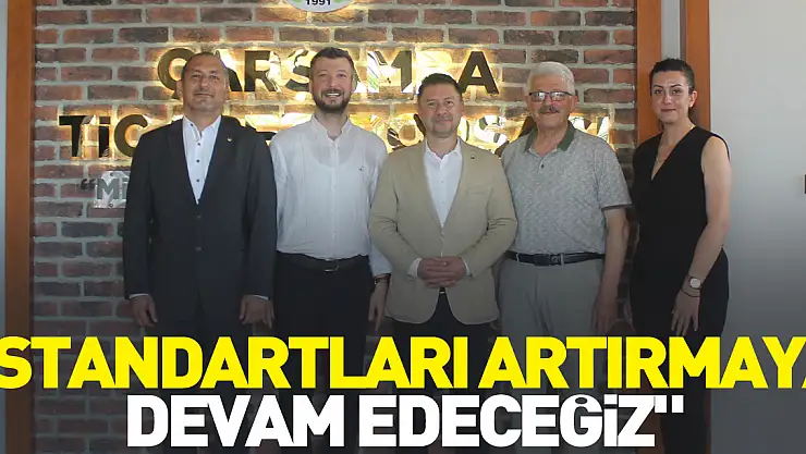'Standartları artırmaya devam edeceğiz'