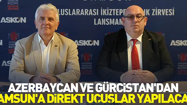 Azerbaycan ve Gürcistan'dan Samsun'a direkt uçuşlar yapılacak