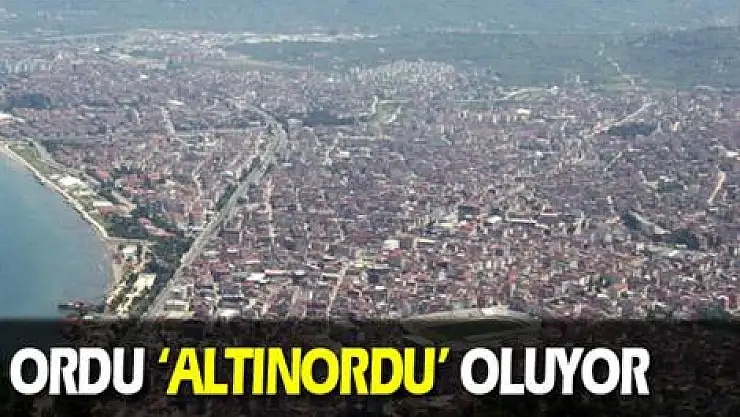Ordu 'Altınordu' oluyor