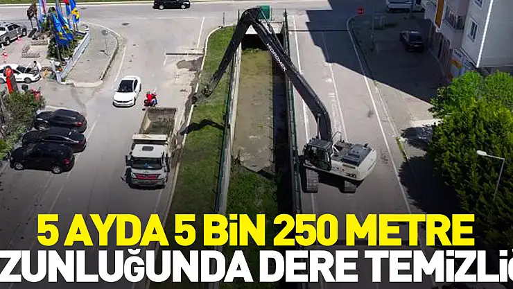 5 ayda 5 bin 250 metre uzunluğunda dere temizliği