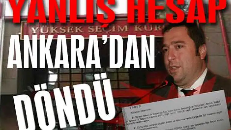 'Yanlış hesap, Ankara'dan döndü'