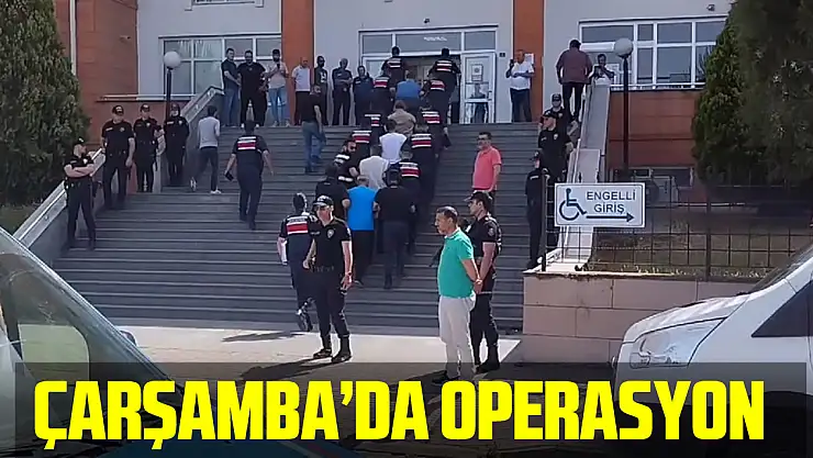 Çarşamba'da operasyon