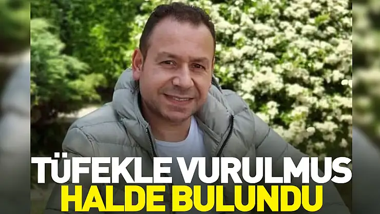 Tüfekle vurulmuş halde bulundu