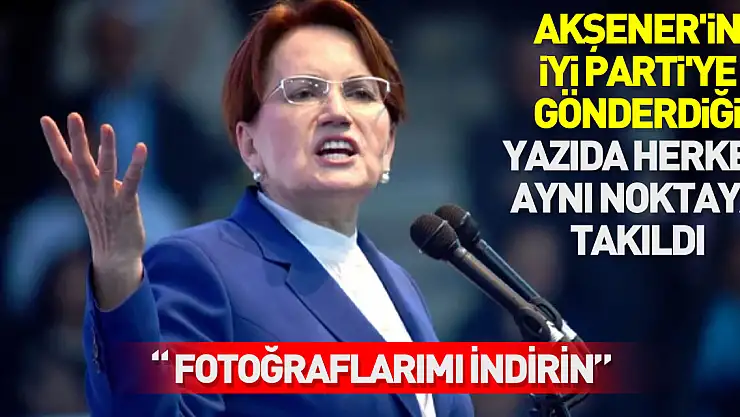 Akşener'in İYİ Parti'ye gönderdiği yazıda herkes aynı noktaya takıldı