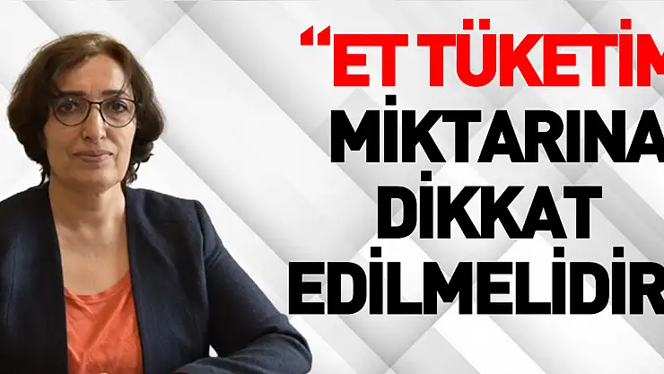 'Et Tüketim Miktarına Dikkat Edilmelidir'