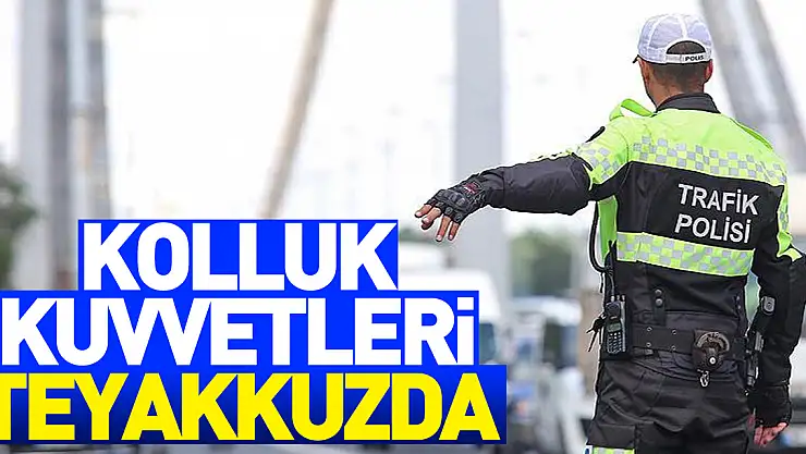 Kolluk kuvvetleri teyakkuzda