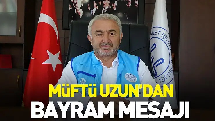 Müftü Uzun'dan Bayram Mesajı
