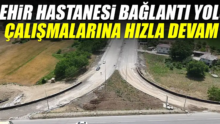 Bağlantı yolu çalışmaları devam ediyor