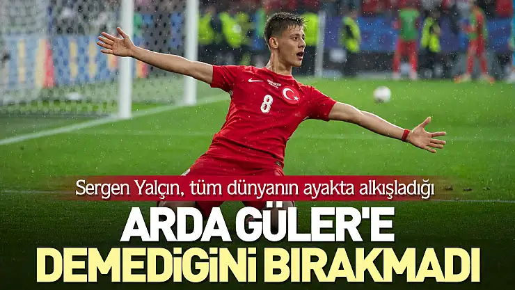 Arda Güler'e demediğini bırakmadı