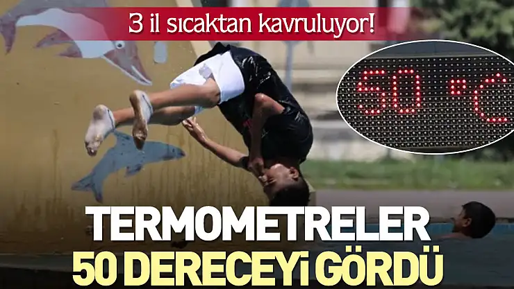 Termometreler 50 dereceyi gördü