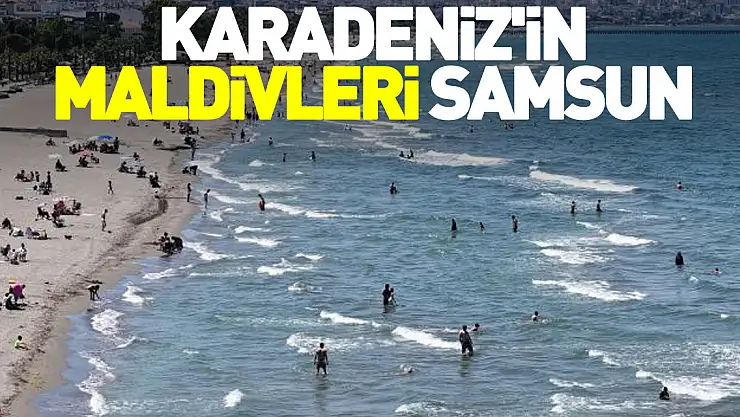 Karadeniz'in Maldivleri Samsun