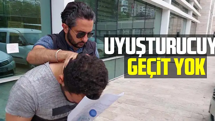 UYUŞTURUCUYA GEÇiT YOK