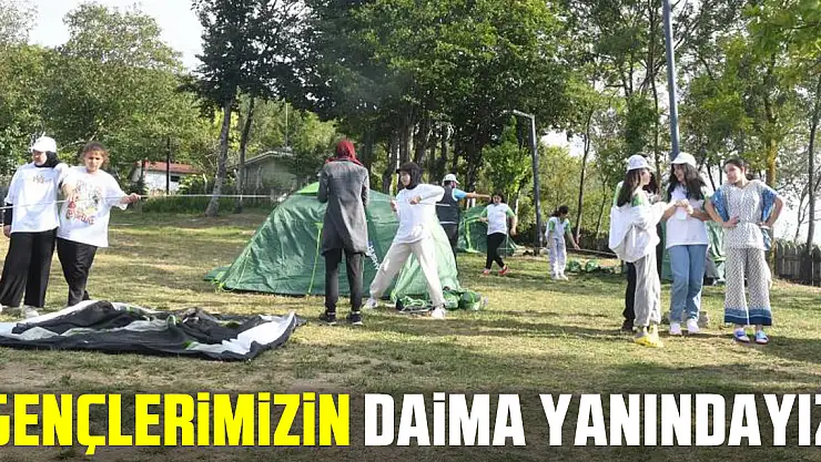 'Gençlerimizin daima yanındayız'