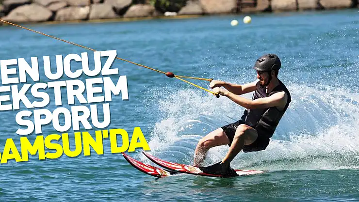 En ucuz ekstrem sporu Samsun'da