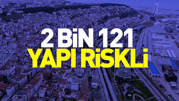 2 bin 121 yapı riskli