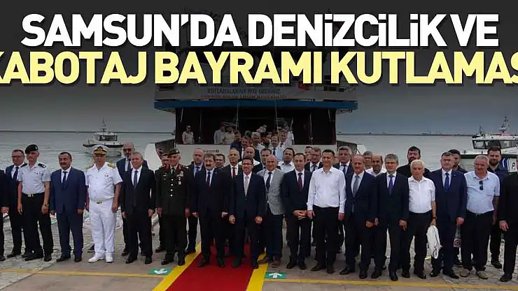 SAMSUN'DA KABOTAJ BAYRAMI KUTLAMASI