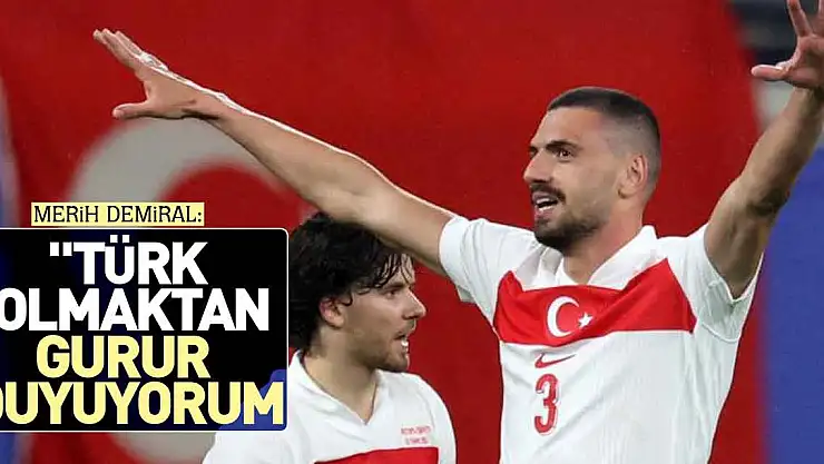 'Türk olmaktan gurur duyuyorum'