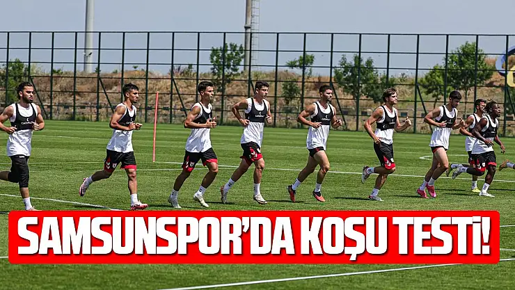 Samsunspor'da koşu testi!
