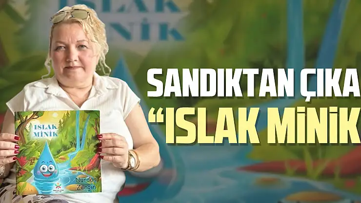 Sandıktan Çıkan, 'Islak Minik'