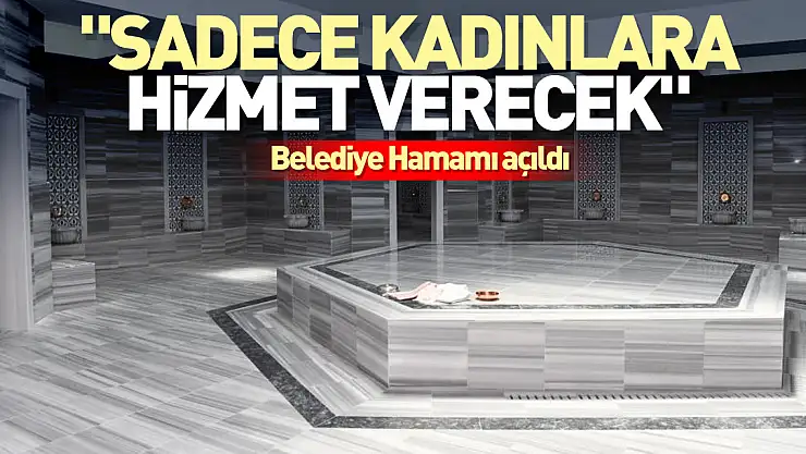 'Sadece kadınlara hizmet verecek'