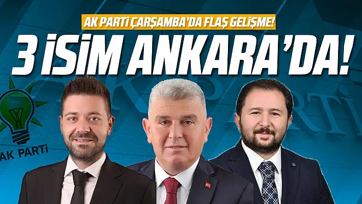 AK Parti Çarşamba'da flaş gelişme!