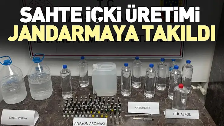 SAHTE İÇKİ ÜRETİMİ JANDARMAYA TAKILDI