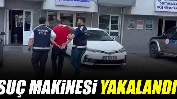 SUÇ MAKİNESİ YAKALANDI