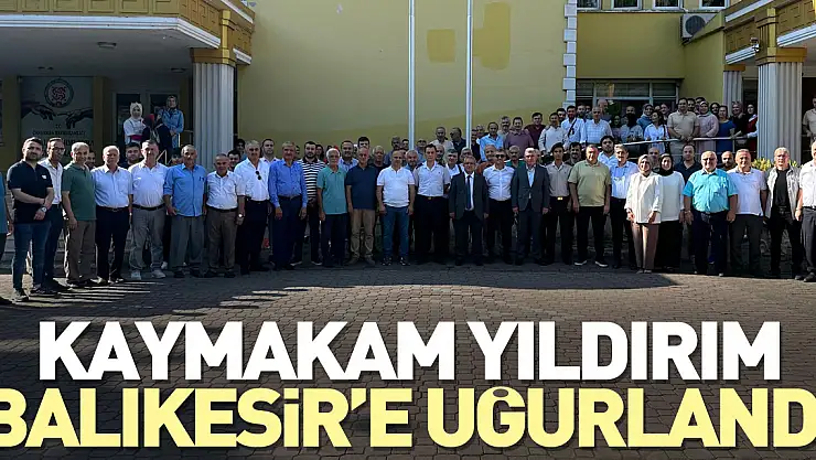 Yıldırım, Balıkesir'e Uğurlandı